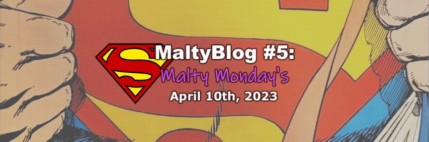 MaltyBlog #5: Malty Monday!,&nbsp;4/10/23